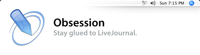 Obsession: Stay glued to LiveJournal.